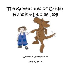 The Adventures of Caitlin Francis & Dudley Dog book cover