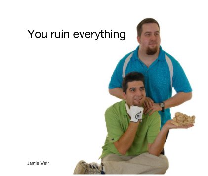 You ruin everything book cover