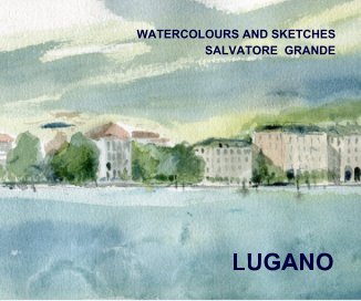 WATERCOLOURS AND SKETCHES SALVATORE GRANDE LUGANO book cover