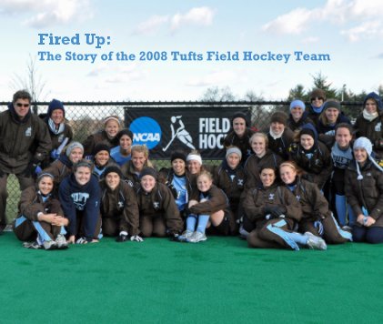 Fired Up: The Story of the 2008 Tufts Field Hockey Team STANDARD book cover
