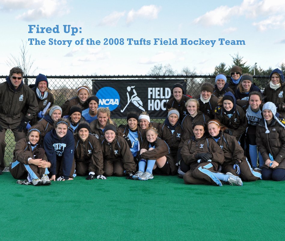 Ver Fired Up: The Story of the 2008 Tufts Field Hockey Team STANDARD por Bob Kelly