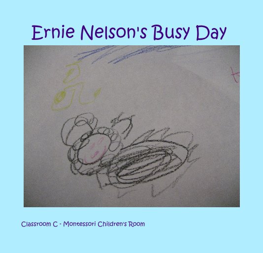 Ernie Nelson's Busy Day nach Montessori Children's Room anzeigen