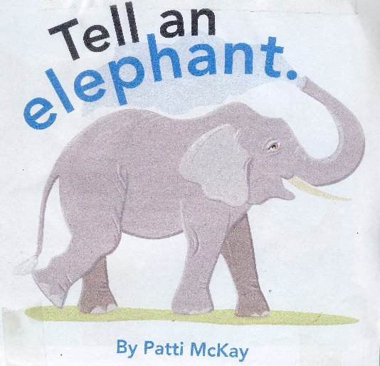 View Tell an Elephant by By Patti McKay