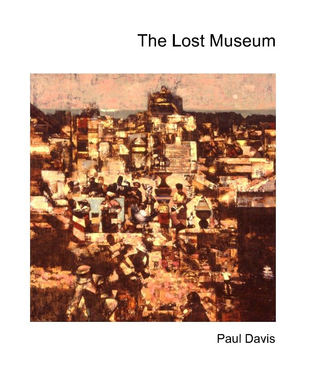 View PAUL DAVIS - THE LOST MUSEUM by Paul Davis