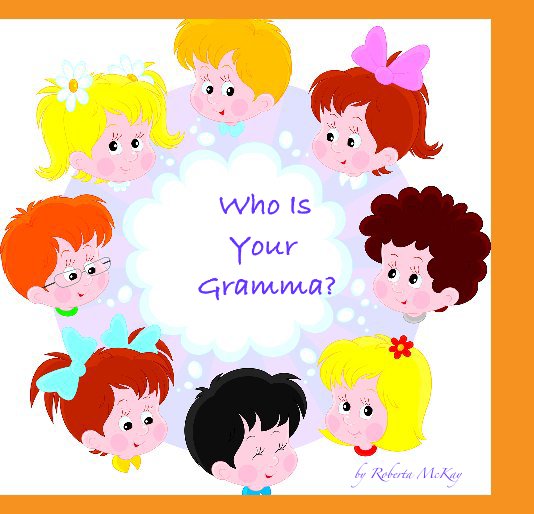 View Who Is Your Gramma? by Roberta Watson