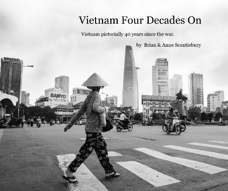 View Vietnam Four Decades On by Brian and Anne Scantlebury