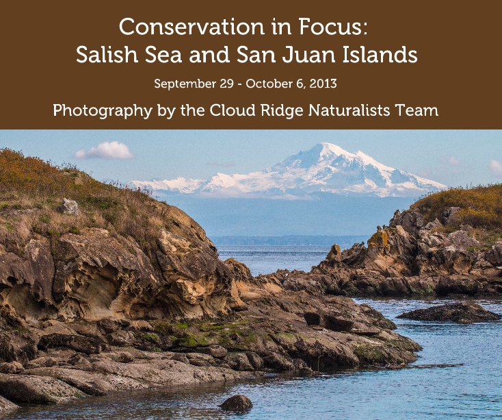 View Conservation in Focus: Salish Sea and San Juan Islands by The Cloud Ridge Naturalists Team