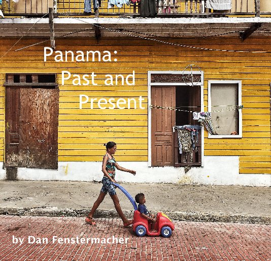 Ver Panama: Past and Present por Dan Fenstermacher