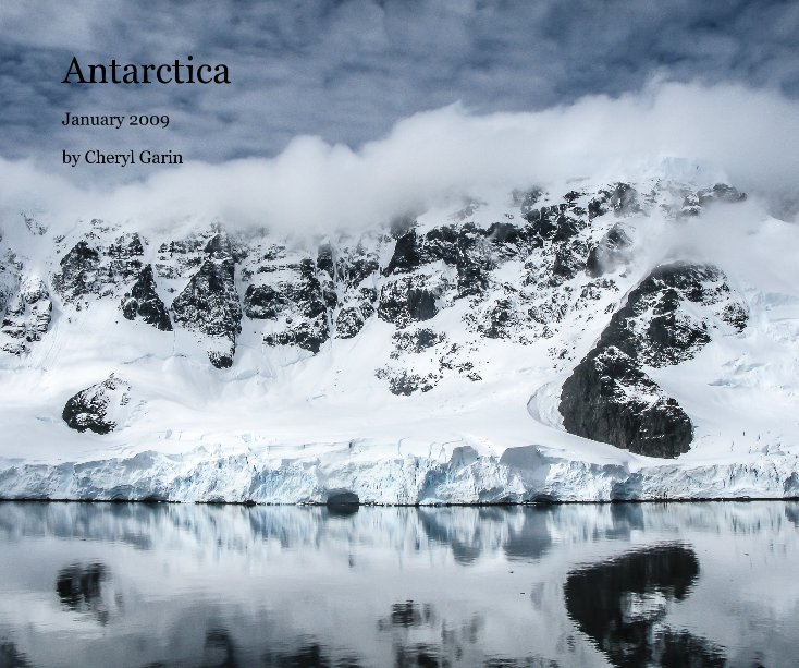 View Antarctica by Cheryl Garin