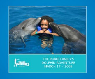 The Rubio Family´s Dolphin Adventure March 17, 2009 book cover