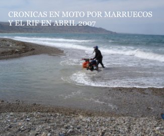 CRONICAS EN MOTO POR MARRUECOS Y EL RIF EN ABRIL 2007 book cover