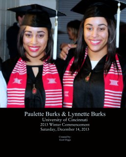 Paulette Burks & Lynnette Burks
University of Cincinnati
2013 Winter Commencement
Saturday, December 14, 2013 book cover