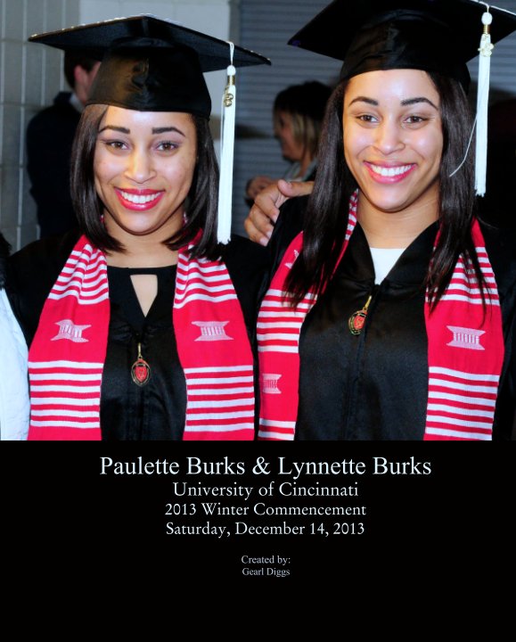 Ver Paulette Burks & Lynnette Burks
University of Cincinnati
2013 Winter Commencement
Saturday, December 14, 2013 por Created by:
Gearl Diggs