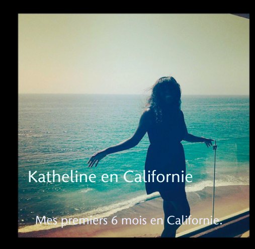 View Katheline en Californie by Katheline Jean-Pierre