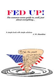 FED UP! The common sense guide to, well, just about everything book cover