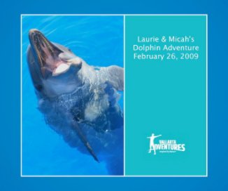 Laurie & Micah´s Dolphin Adventure February 26, 2009 book cover