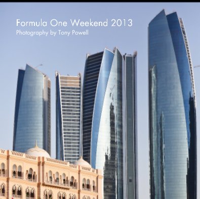 Formula One Weekend 2013 Photography by Tony Powell book cover