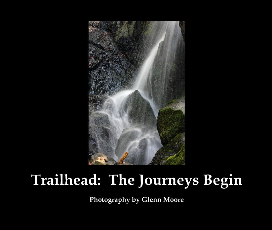 View Trailhead: The Journeys Begin by Photography by Glenn Moore