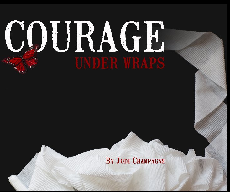 View Courage Under Wraps by Jodi Champagne