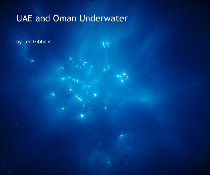 View UAE and Oman Underwater by Lee Gibbons