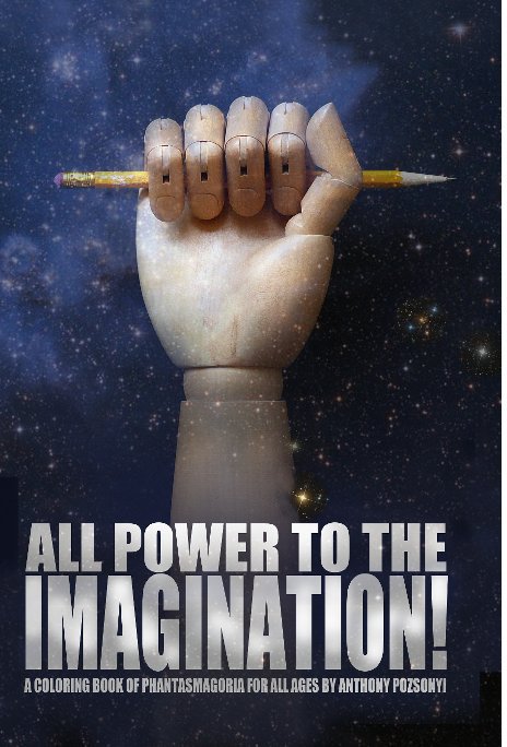 View ALL POWER TO THE IMAGINATION! by ANTHONY POZSONYI