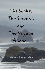 The Snake, The Serpent, and The Voyage Ahead... book cover