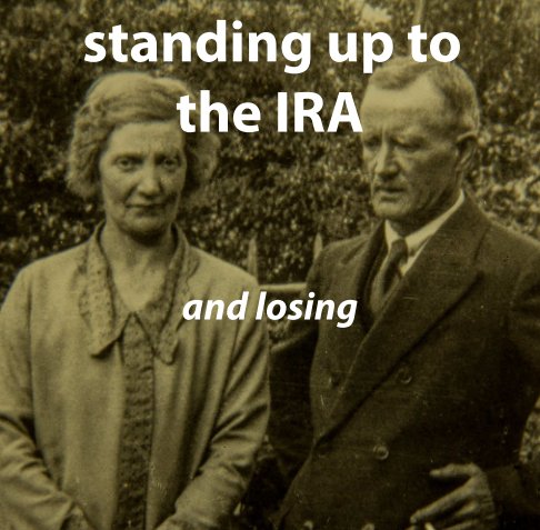 View STANDING UP TO THE IRA and losing by John McConnell