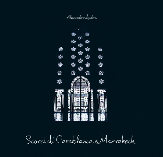 Ver Scorci di Casablanca e Marrakech por Alessandro Landra