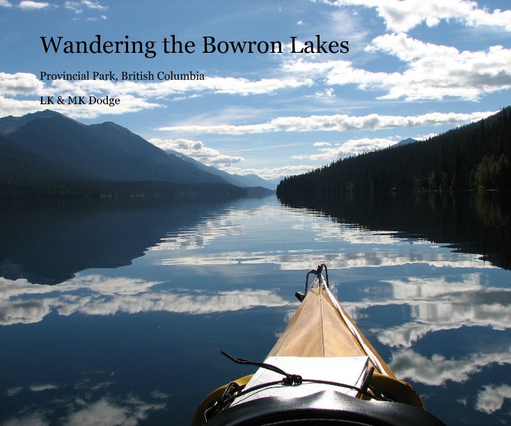 View Wandering the Bowron Lakes by LK & MK Dodge