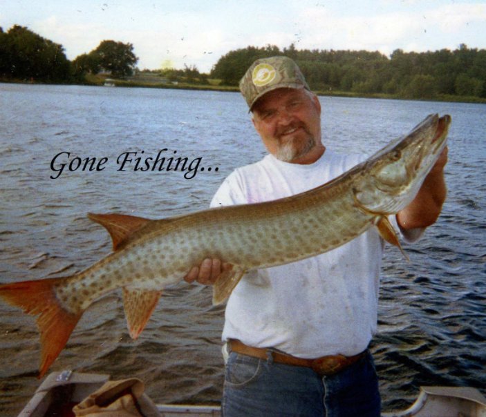 Ver Gone Fishing... por Larry R Kruse