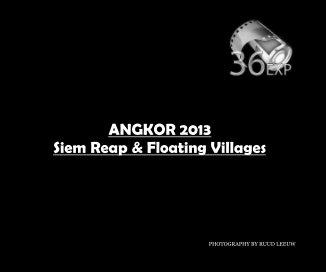 ANGKOR 2013 Siem Reap & Floating Villages book cover