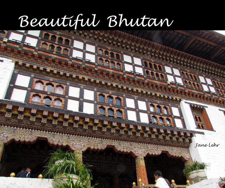 View Beautiful Bhutan by janelehr