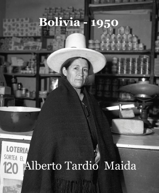 View Bolivia - 1950 by Alberto Tardio Maida
