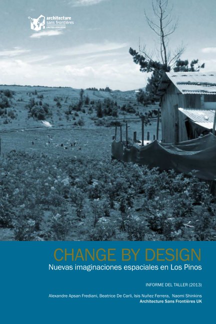 View CHANGE BY DESIGN by Alexandre Apsan Frediani, Beatrice De Carli, Isis Nunez Ferrera, Naomi Shinkins