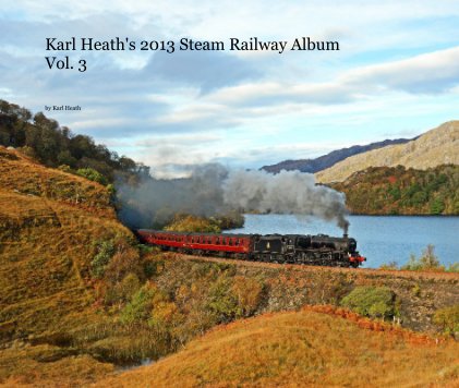 Karl Heath's 2013 Steam Railway Album Vol. 3 book cover