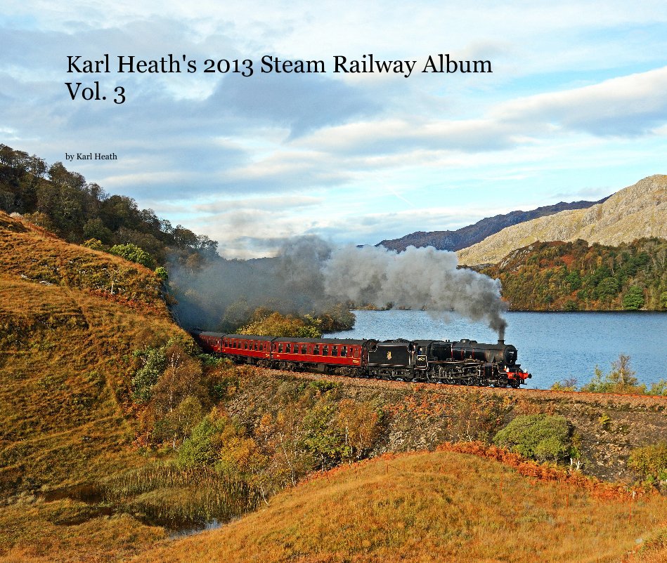 Ver Karl Heath's 2013 Steam Railway Album Vol. 3 por Karl Heath