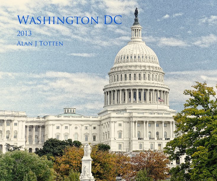 View Washington DC by Alan J Totten