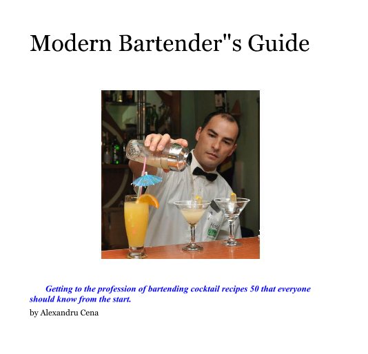 Ver Modern Bartender"s Guide por Alexandru Cena