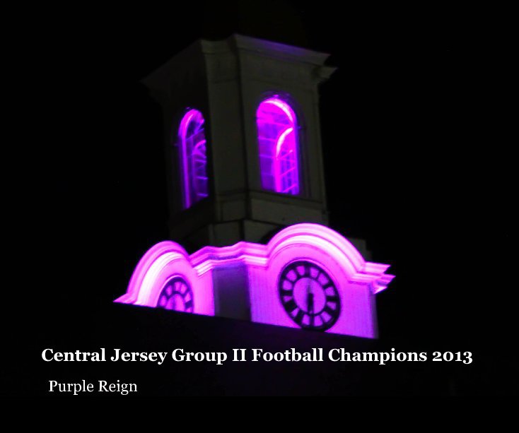 View Central Jersey Group II Football Champions 2013 by Nate Kemler & Joanie Diamond