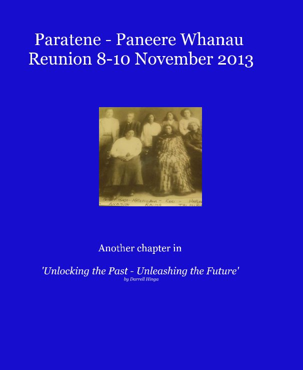 Ver Paratene - Paneere Whanau Reunion 8-10 November 2013 por Darrell Hinga