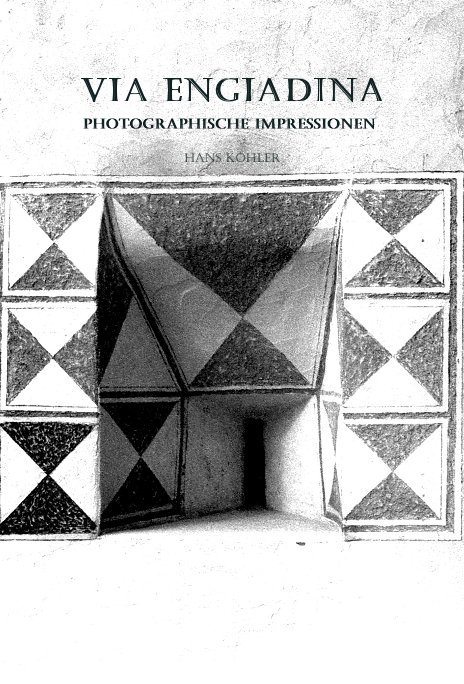 Ver VIA ENGIADINA photographische Impressionen Hans Kohler por Hans Kohler