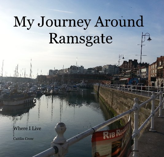 Ver My Journey Around Ramsgate por Caitlin Crow
