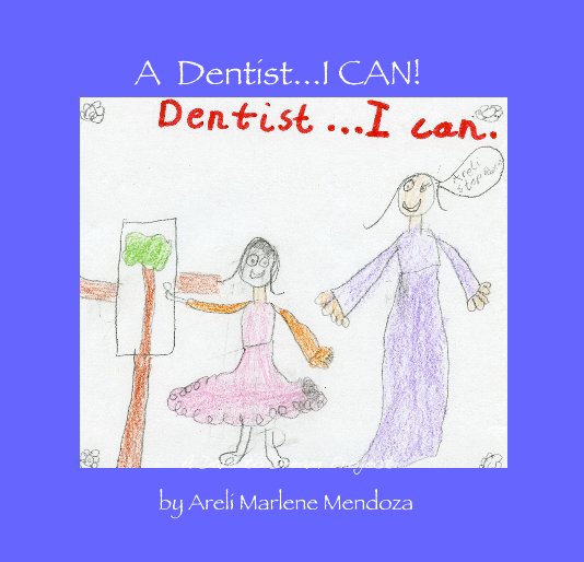 Ver A Dentist...I CAN! por Areli Marlene Mendoza