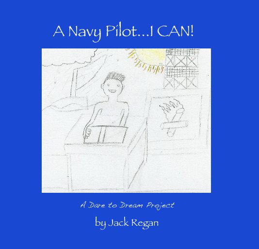 Ver A Navy Pilot...I CAN! por Jack Regan