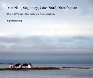 Mauricie, Saguenay, Côte-Nord, Natashquan book cover