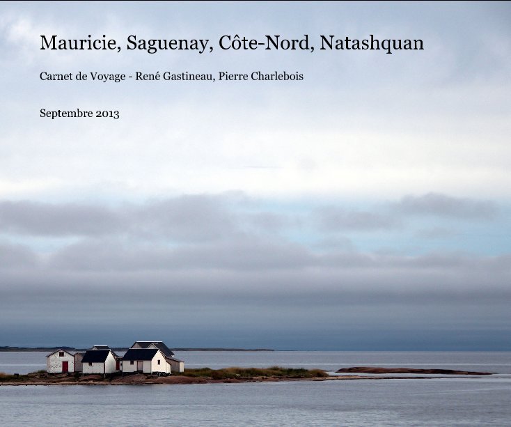 Ver Mauricie, Saguenay, Côte-Nord, Natashquan por Septembre 2013