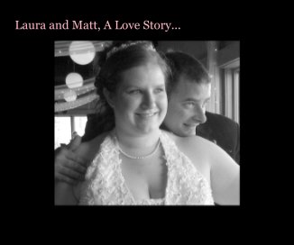 Laura and Matt, A Love Story... book cover