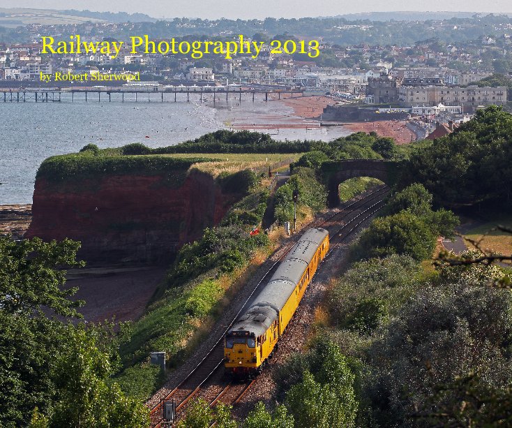 Ver Railway Photography 2013 por Robert Sherwood
