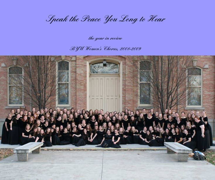 View Speak the Peace You Long to Hear by BYU Women's Chorus, 2008-2009