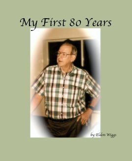 My First 80 Years by Eldon Wiggs book cover
